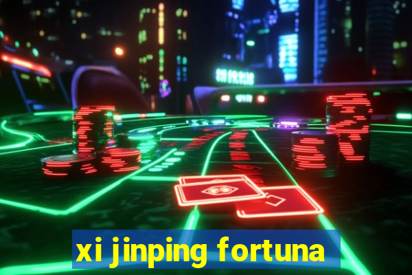 xi jinping fortuna