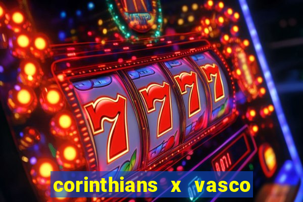 corinthians x vasco da gama ao vivo futemax