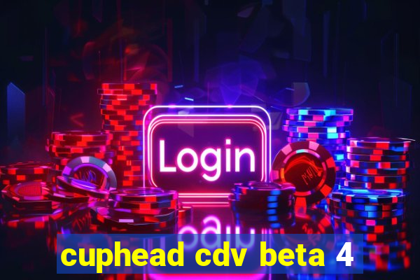 cuphead cdv beta 4