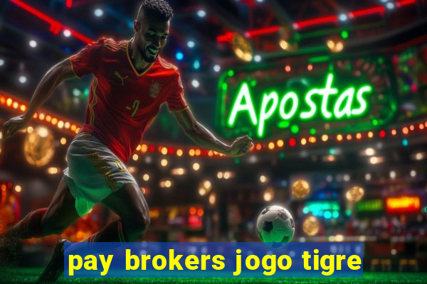 pay brokers jogo tigre