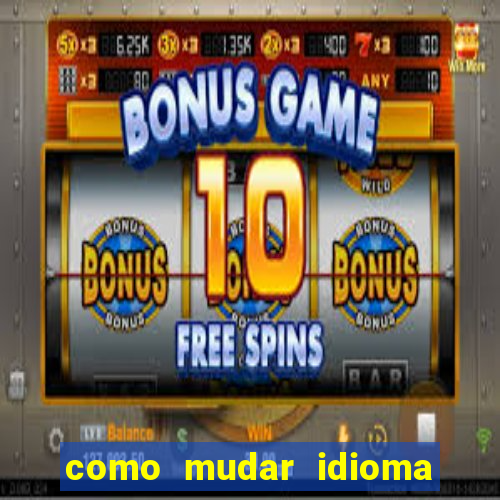 como mudar idioma party poker