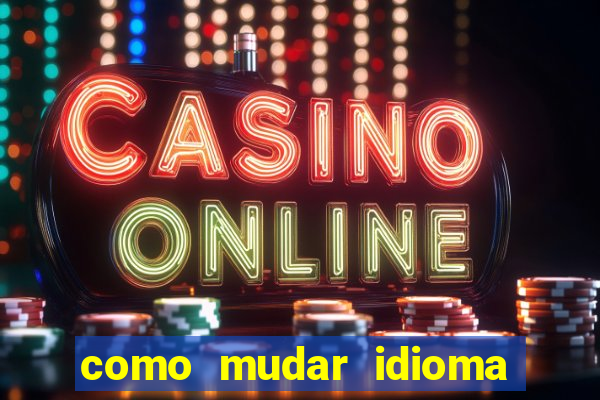 como mudar idioma party poker