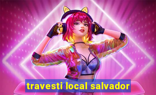 travesti local salvador