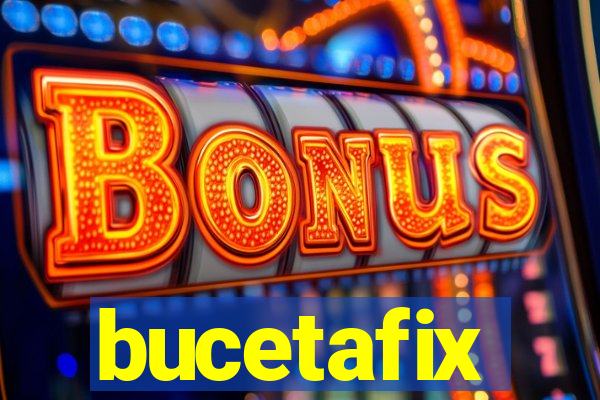 bucetafix