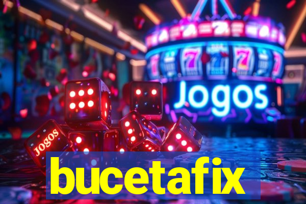 bucetafix