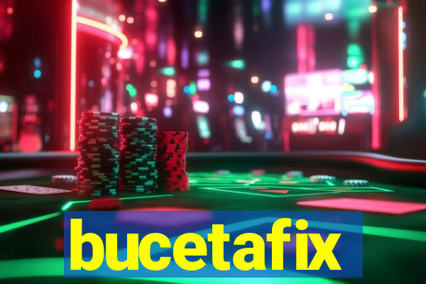 bucetafix