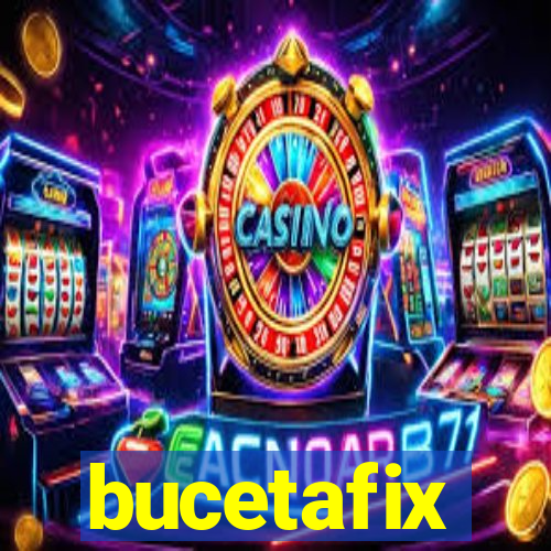 bucetafix