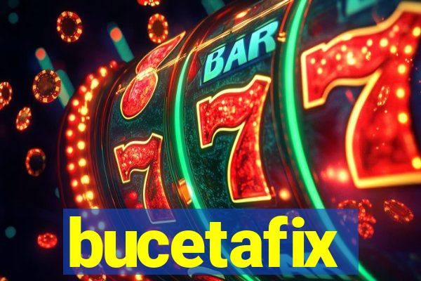 bucetafix