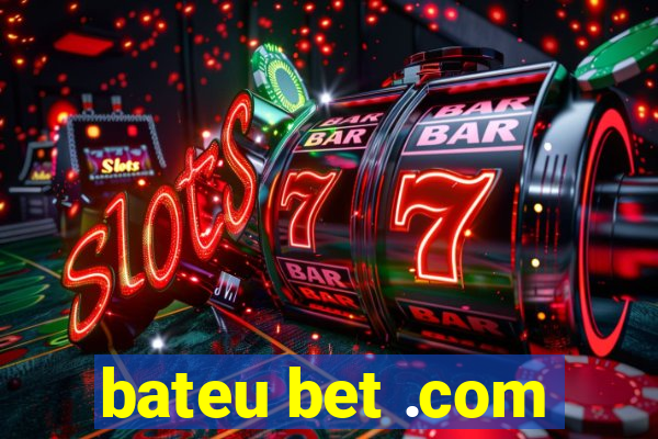 bateu bet .com