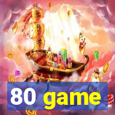 80 game