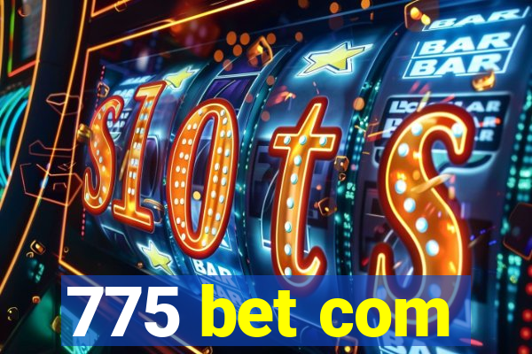 775 bet com