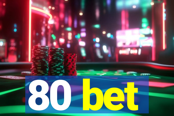 80 bet