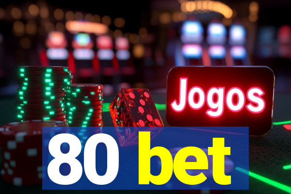 80 bet