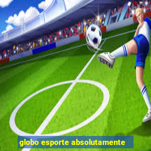 globo esporte absolutamente