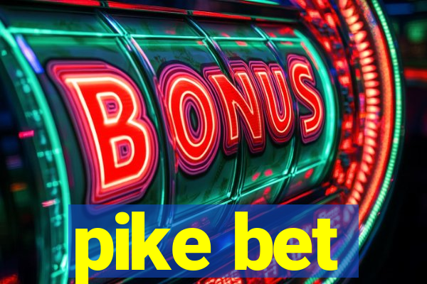 pike bet