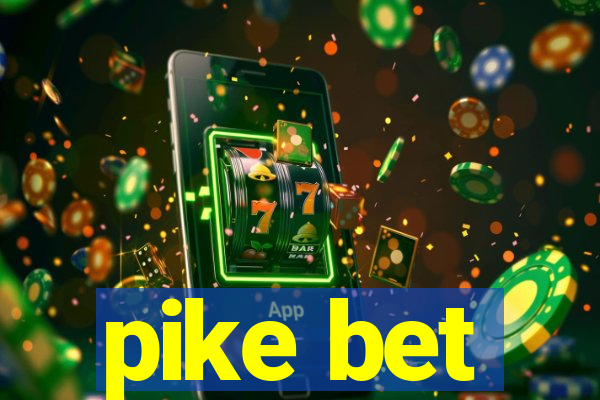 pike bet