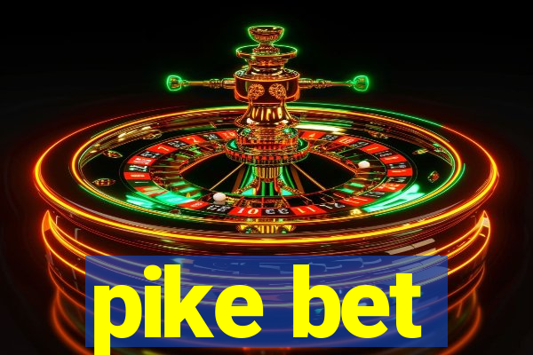 pike bet