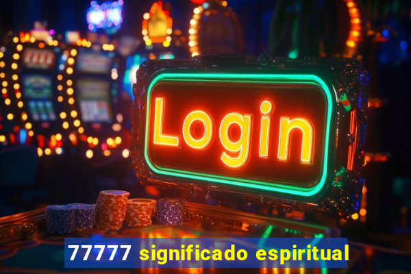 77777 significado espiritual