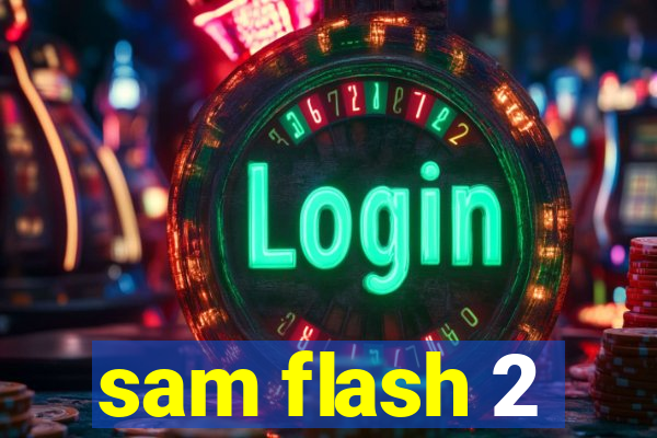 sam flash 2