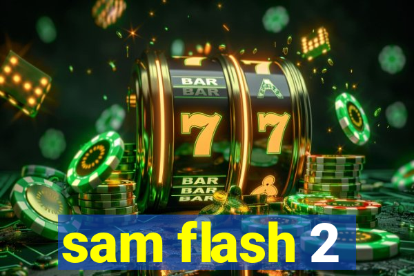 sam flash 2