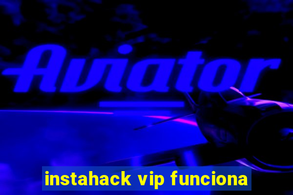 instahack vip funciona