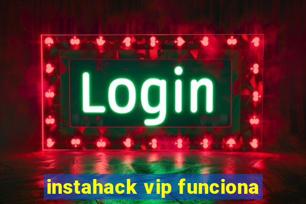 instahack vip funciona