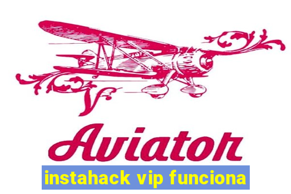 instahack vip funciona