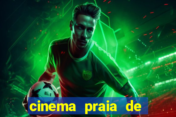 cinema praia de belas shopping