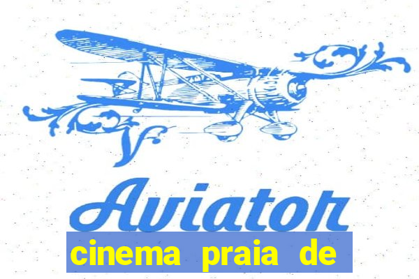 cinema praia de belas shopping