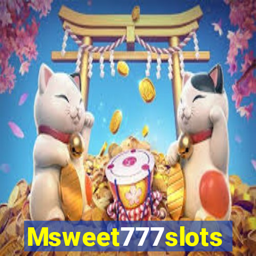 Msweet777slots