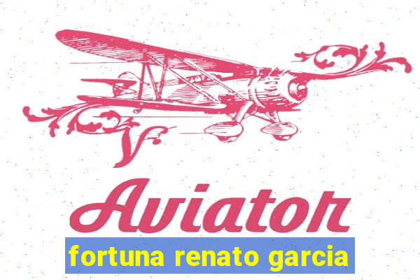 fortuna renato garcia