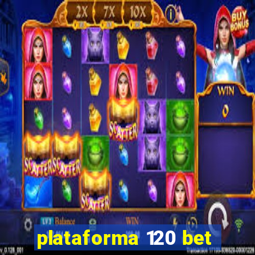 plataforma 120 bet