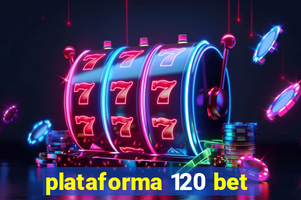 plataforma 120 bet