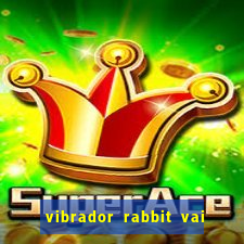 vibrador rabbit vai e vem