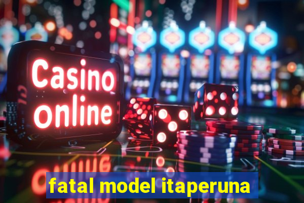 fatal model itaperuna