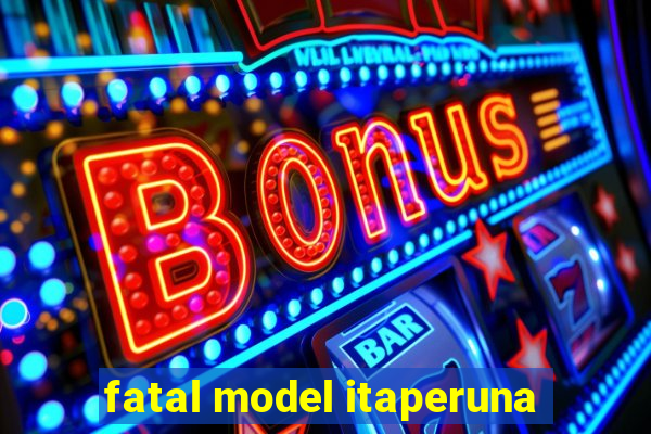 fatal model itaperuna