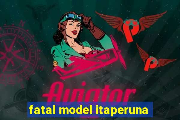 fatal model itaperuna