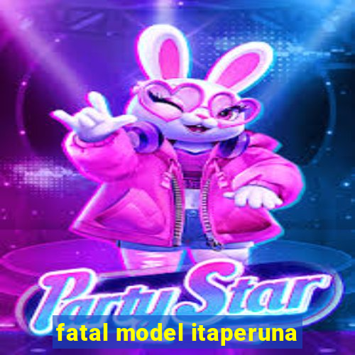 fatal model itaperuna