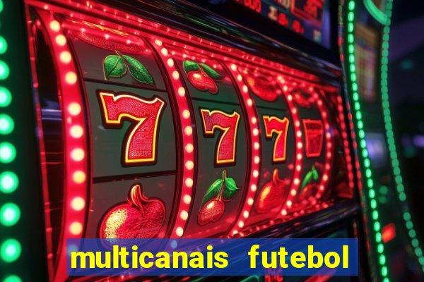 multicanais futebol ao vivo