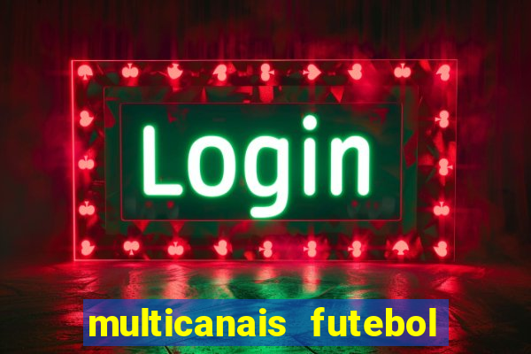 multicanais futebol ao vivo