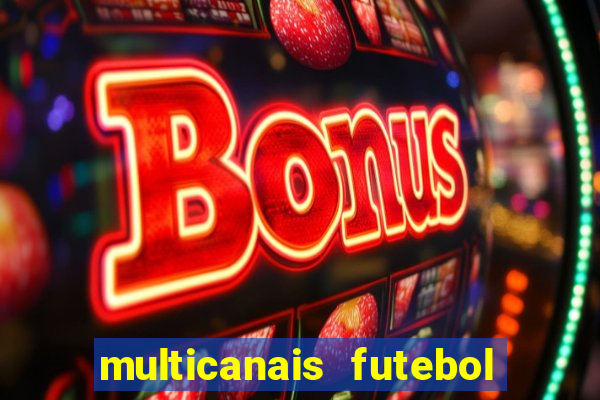 multicanais futebol ao vivo