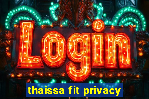 thaissa fit privacy