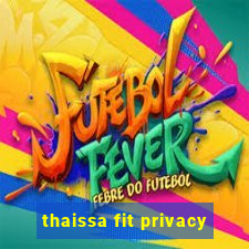 thaissa fit privacy