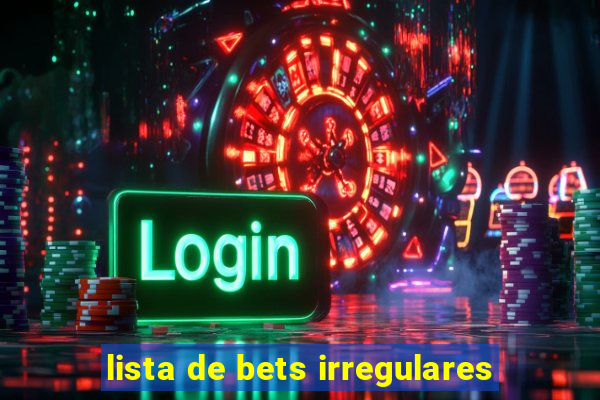 lista de bets irregulares