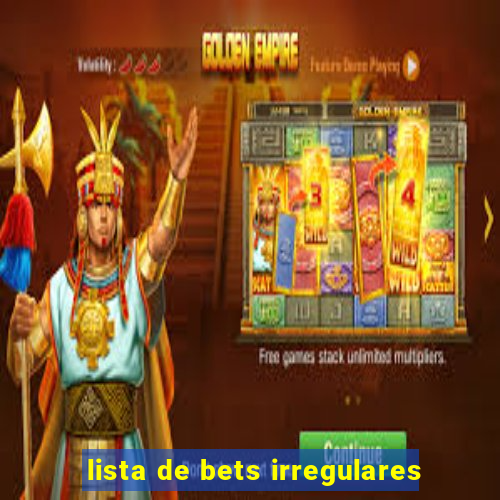 lista de bets irregulares