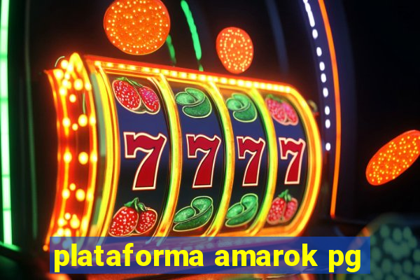 plataforma amarok pg