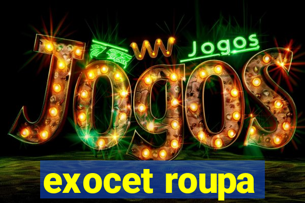 exocet roupa