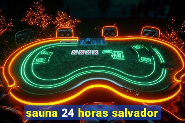 sauna 24 horas salvador