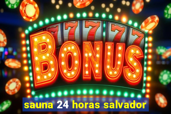 sauna 24 horas salvador