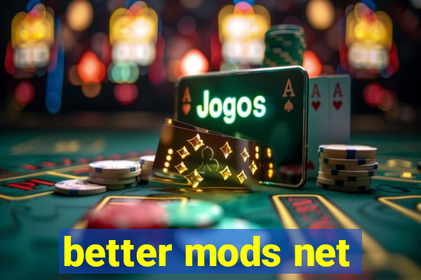 better mods net